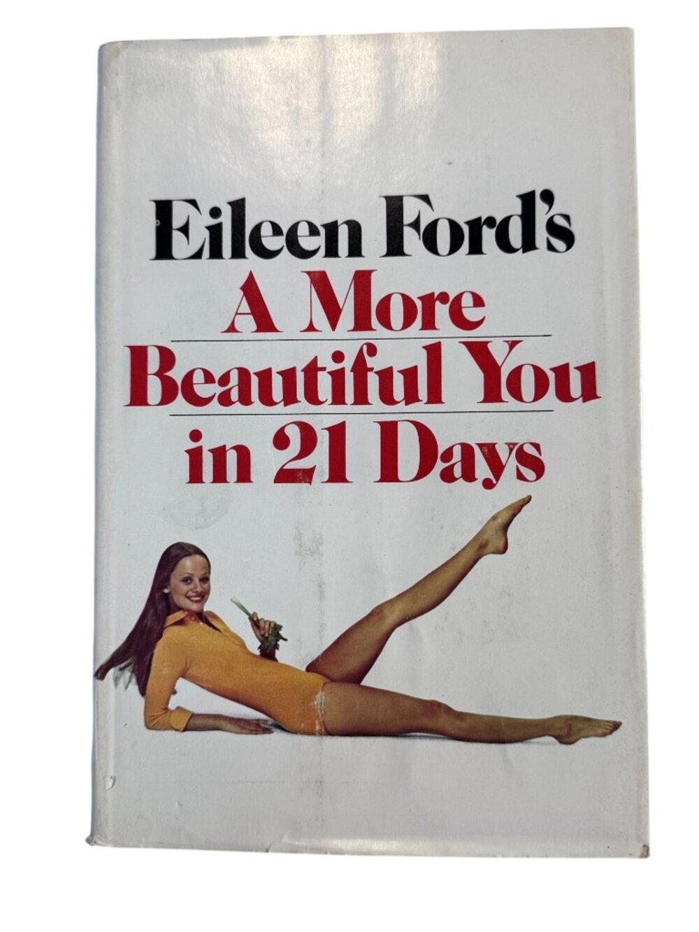 Eileen Fords A More Beautiful You in 21 Days 1972 Vintage Hardcover Diet Beauty